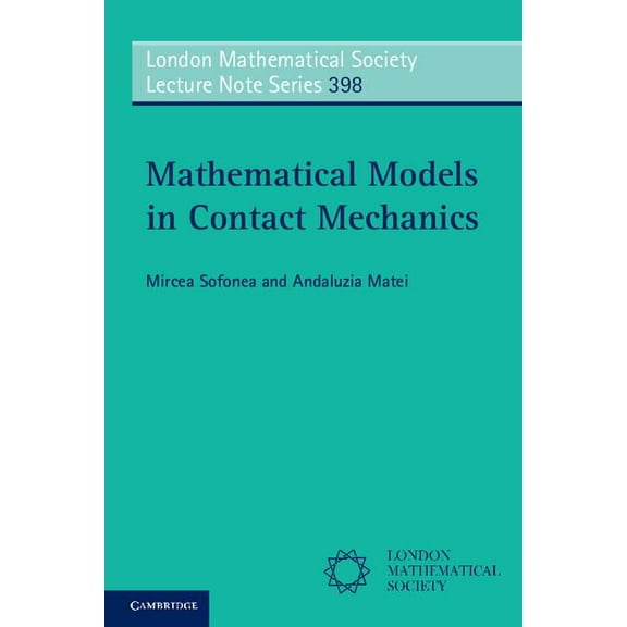 London Mathematical Society Lecture Note Mathematical Models in Contact Mechanics, Book 398, (Paperback)