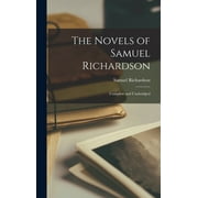 The Novels of Samuel Richardson : Complete and Unabridged (Hardcover)