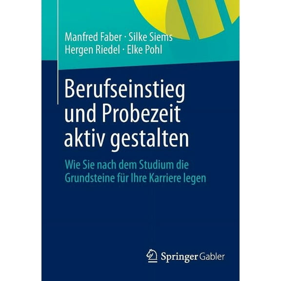 Berufseinstieg Und Probezeit Aktiv Gestalten: Wie Sie Nach Dem Studium Die Grundsteine FÃ¼r Ihre Karriere Legen, (Paperback)