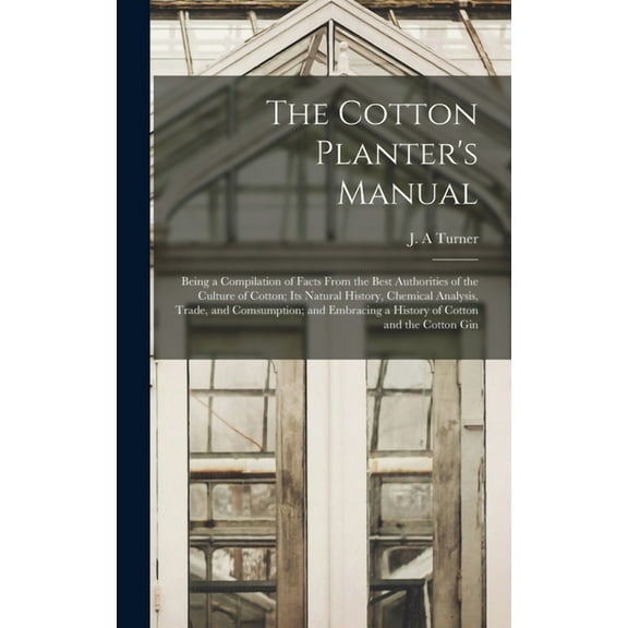 The Cotton Planter's Manual, (Hardcover)