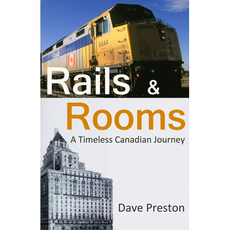 Rails & Rooms: A Timeless Canadian Journey - (Best Canadian Rail Vacations)