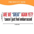 thumbnail image 3 of Are We Great Because I Am Embarrassed Funny Bumper Sticker I Disagree Sticker Conservative Car Patriotic Sticker Decal For Cars Trucks, 3 of 6