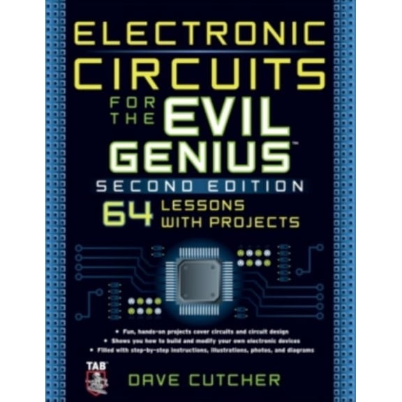 Electronic Circuits for the Evil Genius 2/E, (Paperback)