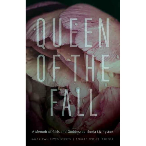 American Lives Queen of the Fall: A Memoir of Girls and Goddesses, (Paperback)