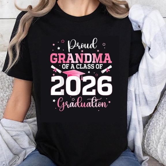100% Cotton Proud Grandma Of A Class Of 2026 Graduation T-Shirt