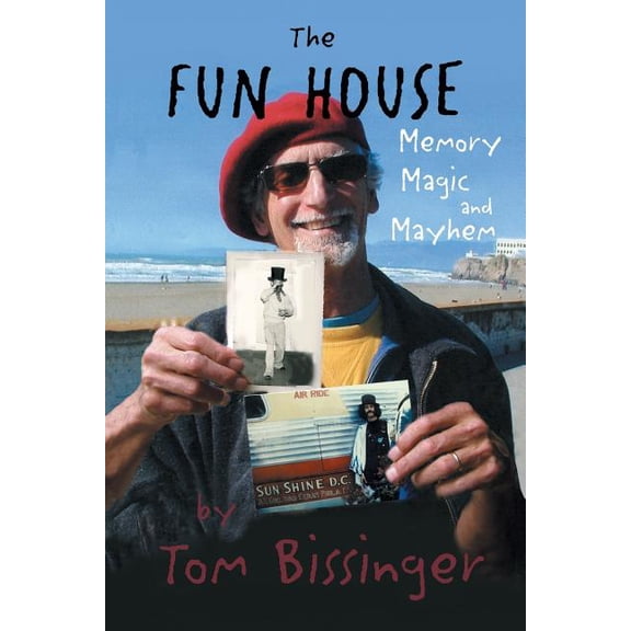 Fun House : Memories, Mayhem, and Magic
