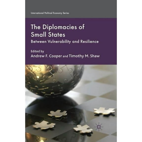 International Political Economy The Diplomacies of Small States: Between Vulnerability and Resilience, (Paperback)