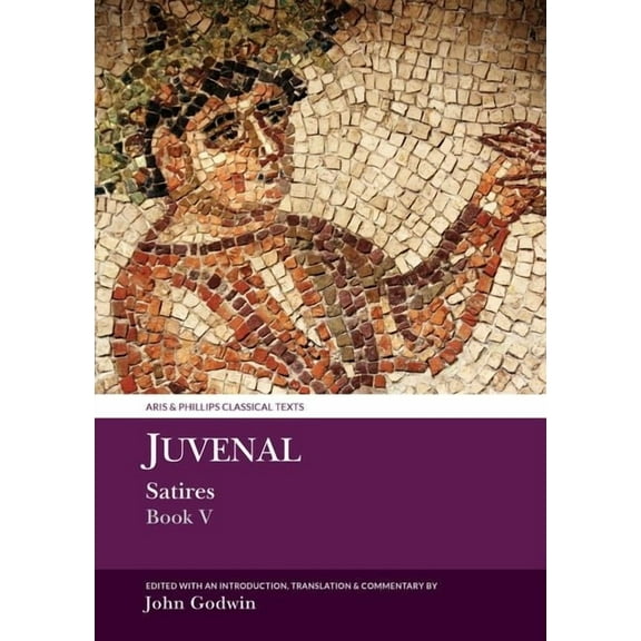 Aris & Phillips Classical Texts Juvenal: Satires Book V, (Paperback)