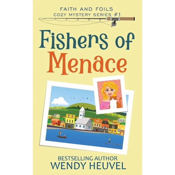 Faith and Foils Cozy Mystery Fishers of Menace (Faith and Foils Cozy Mystery Series) Book #1: Faith and Foils Cozy Mystery Series - Book #1, Book 1, (Paperback)