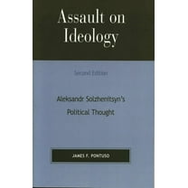 Applications of Political Theory Assault on Ideology: Aleksandr Solzhenitsyn's Political Thought, (Paperback)