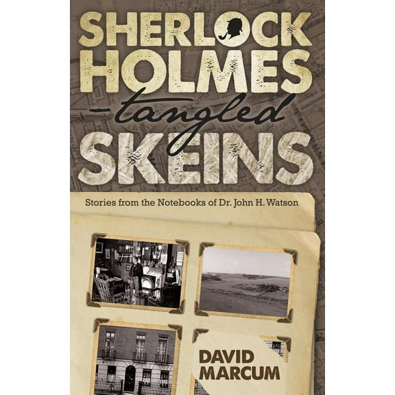 Sherlock Holmes - Tangled Skeins - Stories from the Notebooks of Dr. John H. Watson (Paperback)
