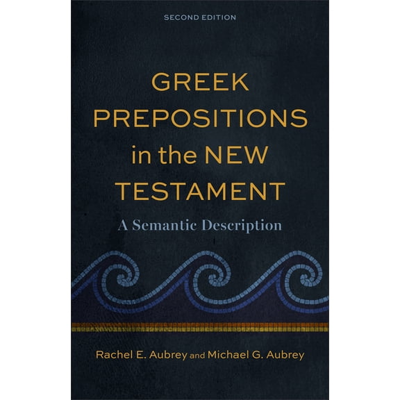 Greek Prepositions in the New Testament: A Semantic Description, (Paperback)