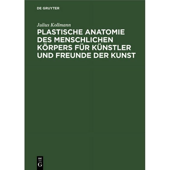 Plastische Anatomie Des Menschlichen Körpers Für Künstler Und Freunde Der Kunst (Hardcover)