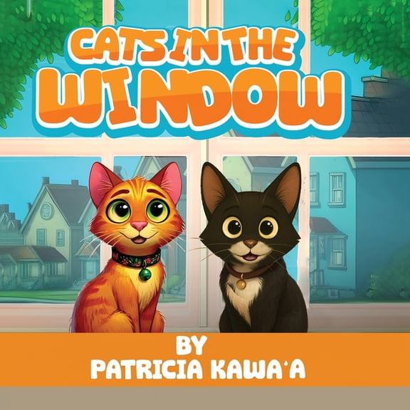Cats in the Window: A Purr-fectly Fun Rhyming Story About Two Curious Cats, Friendship, and the Joy of Home, (Paperback)