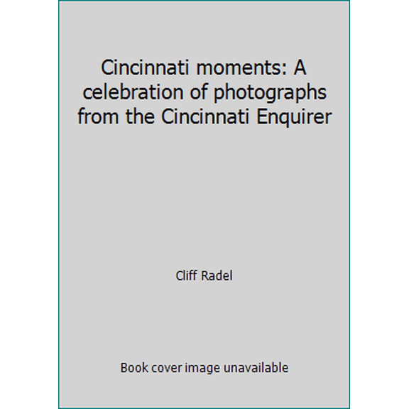 Pre-Owned Cincinnati moments: A celebration of photographs from the Cincinnati Enquirer (Paperback) 0963044222 9780963044228