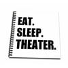 3dRose Eat Sleep Theater - black text - drama club addict - actor play acting - Mini Notepad, 4 by 4-inch
