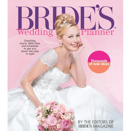 Bride's Wedding Planner : Checklists, Charts, Web Sites, and Schedules to Get You Down the Aisle in