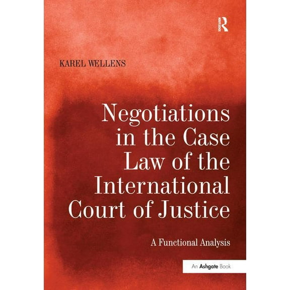Negotiations in the Case Law of the International Court of Justice: A Functional Analysis, (Paperback)