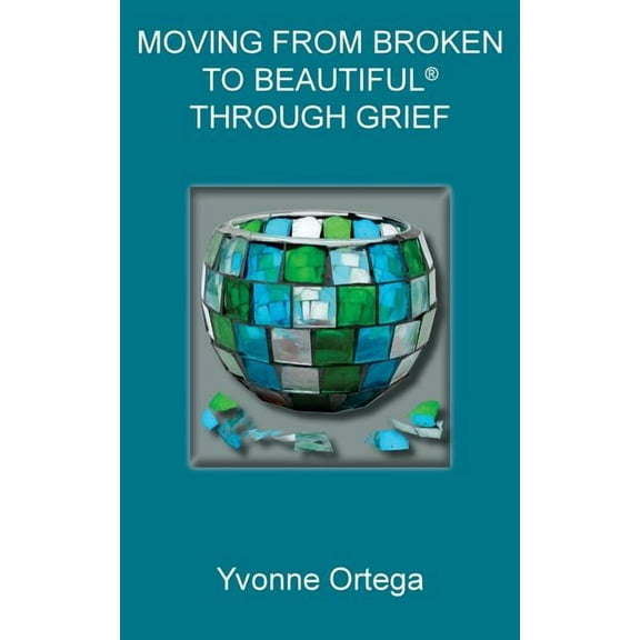 Moving from Broken to Beautiful(R) through Grief