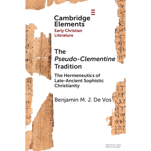 Elements in Early Christian Literature The Pseudo-Clementine Tradition: The Hermeneutics of Late-Ancient Sophistic Christianity, (Paperback)