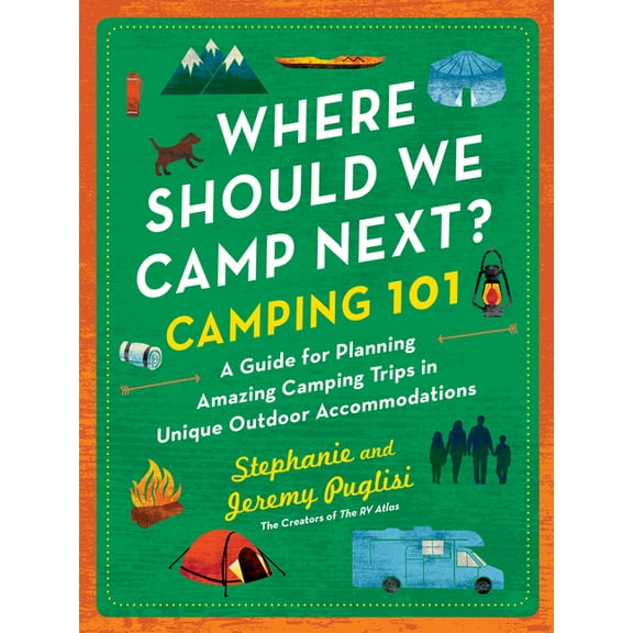 Where Should We Camp Next? Where Should We Camp Next?: Camping 101: A Guide for Planning Amazing Camping Trips in Unique Outdoor Accommodations, (Paperback)