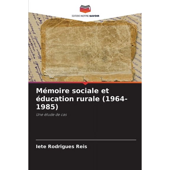 MÃ©moire sociale et Ã©ducation rurale (1964-1985), (Paperback)