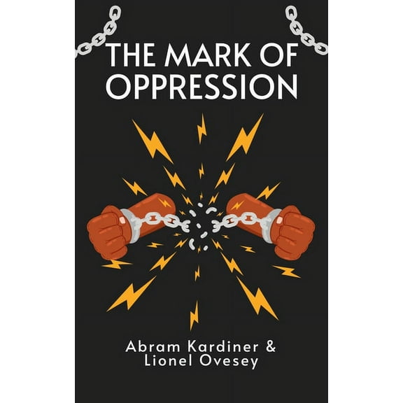 Mark of Oppression: Explorations in the Personality of the American Negro Hardcover (Hardcover)