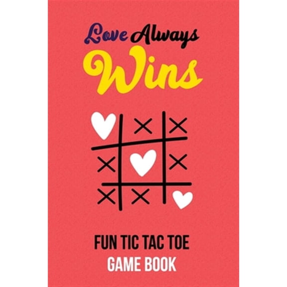 Pre-Owned Love Always Wins Fun Tic Tac Toe Game Book: Couple Tic Tac Toe Game Book, Christmas Game Boys and Girls, Encourage Strategic Thinking Creativity, Fun