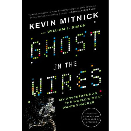 Ghost in the Wires : My Adventures as the World's Most Wanted (World's Best Hacker Ever)