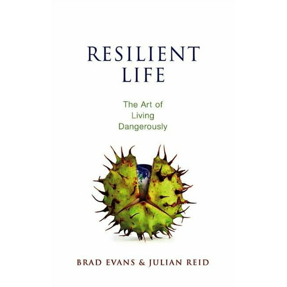 Resilient Life: The Art of Living Dangerously (Paperback)