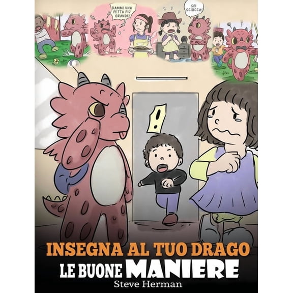 My Dragon Books Italiano Insegna al tuo drago le buone maniere: (Teach Your Dragon Manners) Una simpatica storia per bambini, per insegnare loro , Book 23, (Hardcover)