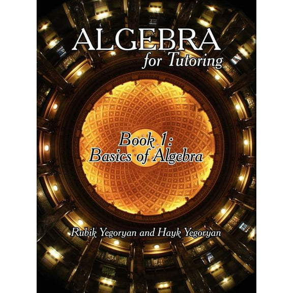 Algebra for Tutoring: Book 1: Basics of Algebra, (Paperback)