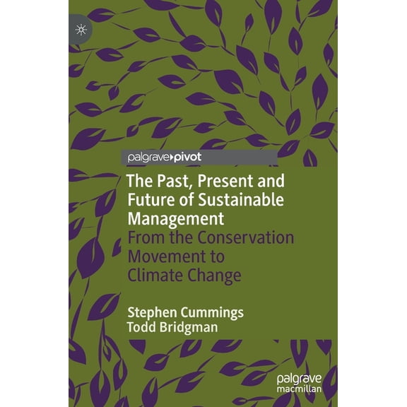 The Past, Present and Future of Sustainable Management: From the Conservation Movement to Climate Change, (Hardcover)