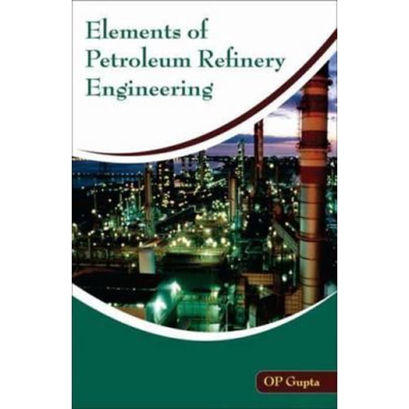 Pre-Owned Elements of Petroleum Refinery Engineering (Paperback) 9382609725 9789382609728