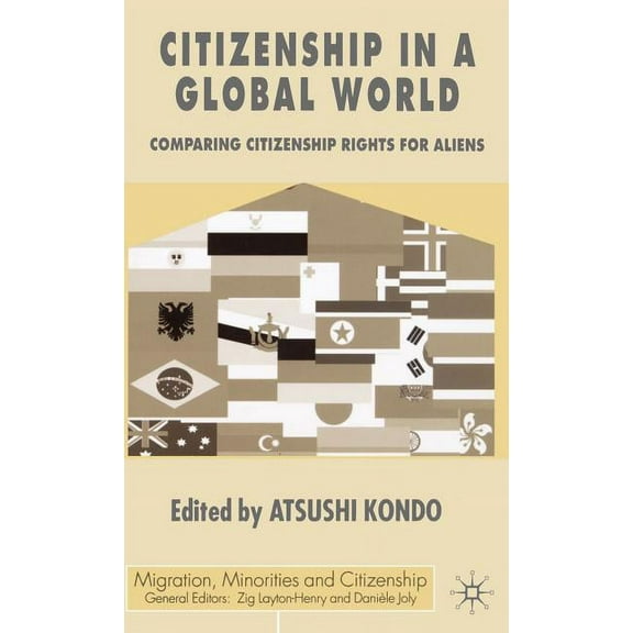 Migration, Diasporas and Citizenship Citizenship in a Global World: Comparing Citizenship Rights for Aliens, (Hardcover)
