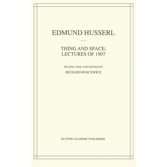 Husserliana: Edmund Husserl - Collected Thing and Space: Lectures of 1907, Book 7, (Hardcover)