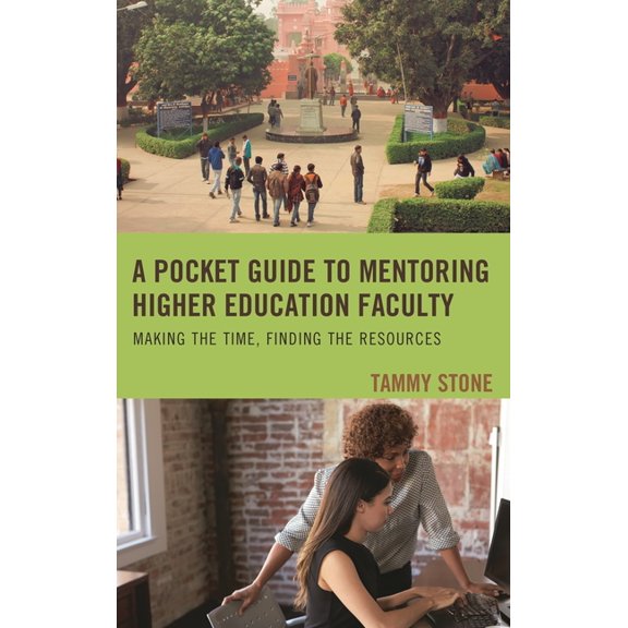 A Pocket Guide to Mentoring Higher Education Faculty: Making the Time, Finding the Resources, (Hardcover)