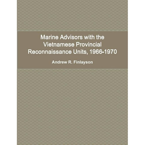 Marine Advisors with the Vietnamese Provincial Reconnaissance Units, 1966-1970, (Paperback)
