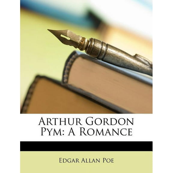 Arthur Gordon Pym : A Romance (Paperback)