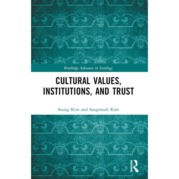 Routledge Advances in Sociology Cultural Values, Institutions, and Trust, (Paperback)