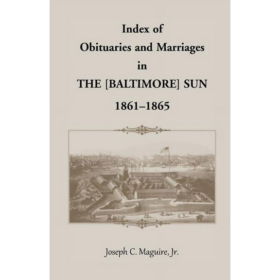Index of Obituaries and Marriages of the [Baltimore] Sun, 1861-1865