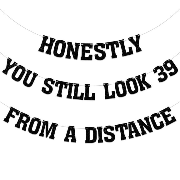 Honestly You Still Look 39 From a Distance Banner - Funny 40th Birthday Decorations, Cheers to 40 Years Banner, 40 Years Loved & Blessed Birthday Party Supply Black Glitter