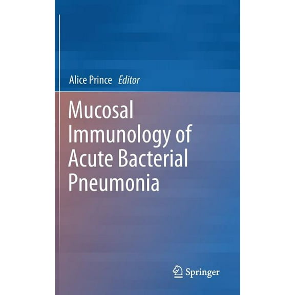 Mucosal Immunology of Acute Bacterial Pneumonia, (Hardcover)