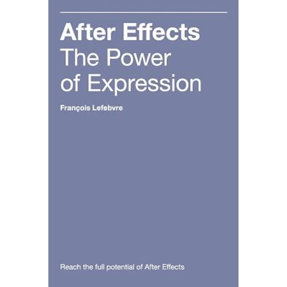 Pre-Owned After Effects: The Power of Expression (Hardcover) 0578404486 9780578404486