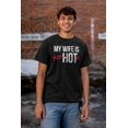 thumbnail image 4 of Funny Husband Humor My Wife is Hot Men's Graphic T Shirt Tees Brisco Brands M, 4 of 5