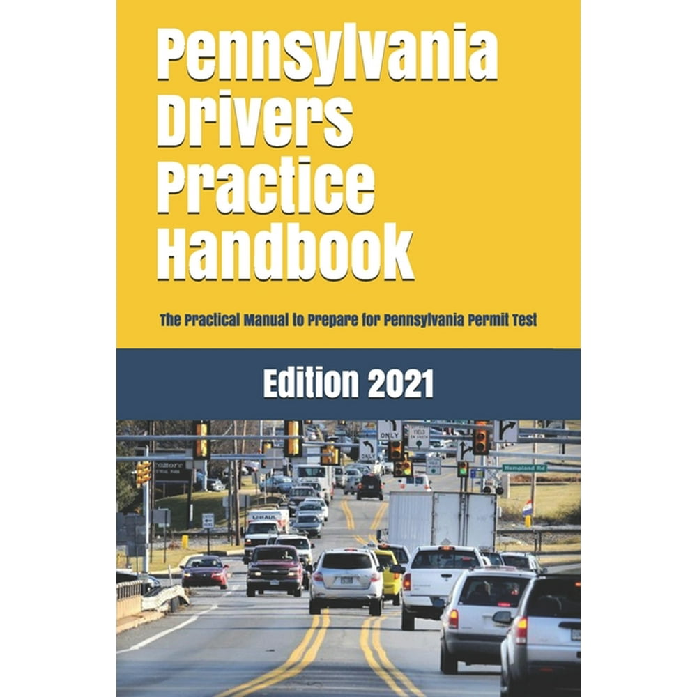 Pennsylvania Drivers Practice Handbook The Manual to prepare for