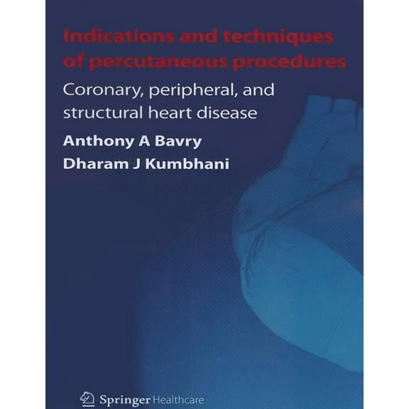 Indications and Techniques of Percutaneous Procedures: Coronary, Peripheral and Structural Heart Disease, (Paperback)
