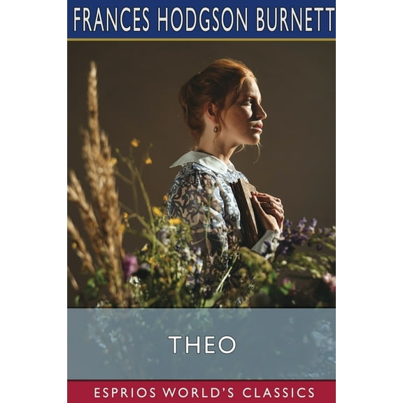 Theo (Esprios Classics): A Sprightly Love Story, (Paperback)