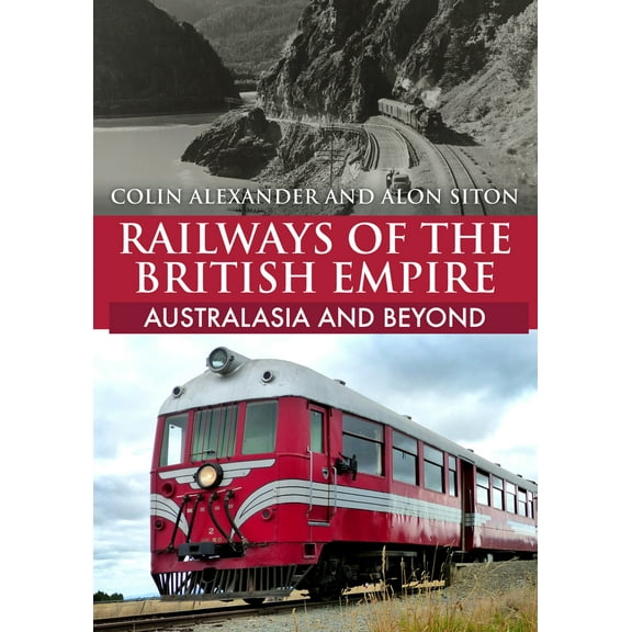 Railways of the British Empire: Australasia and Beyond (Paperback)