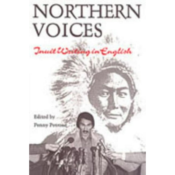 Northern Voices: Inuit Writings in English, (Paperback)